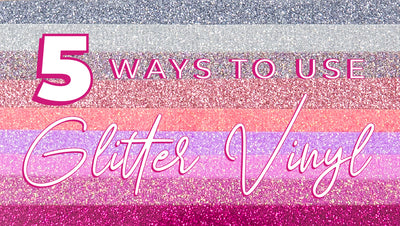 Five Ways To Use Glitter Vinyl