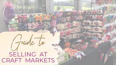 Guide to Selling at Craft Markets