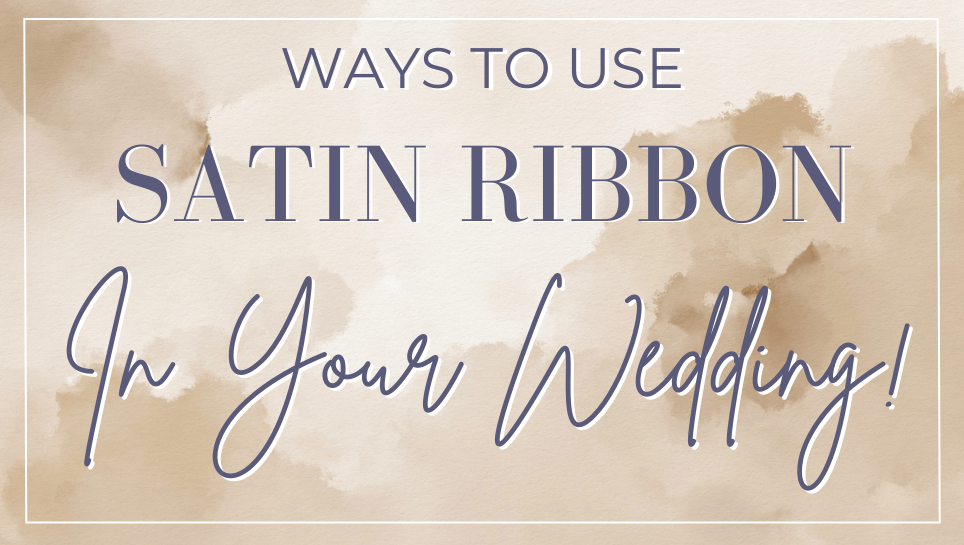 Ways To Use Satin Ribbon In Your Wedding! – Ribbon and Bows Oh My!